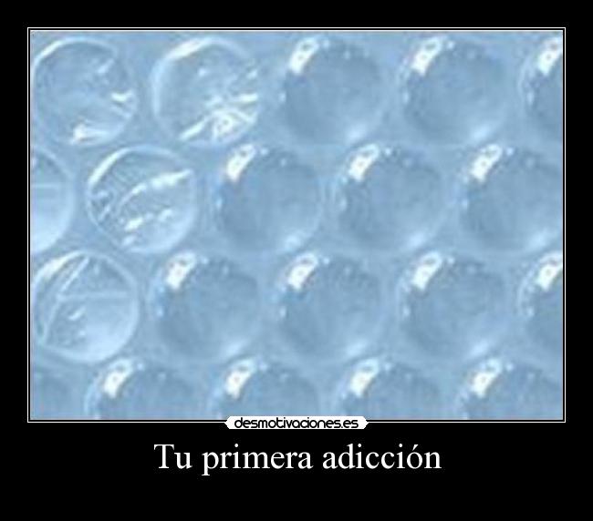Tu primera adicción -