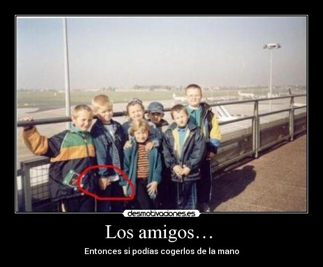 Los amigos…  - 