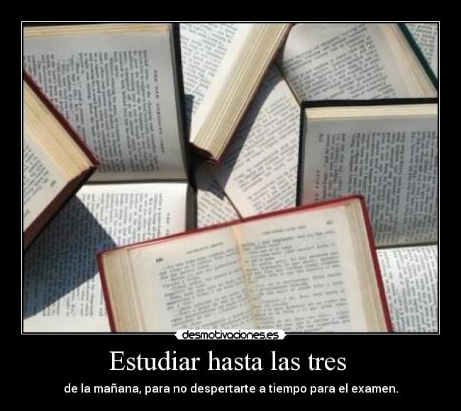 Estudiar hasta las tres  - 