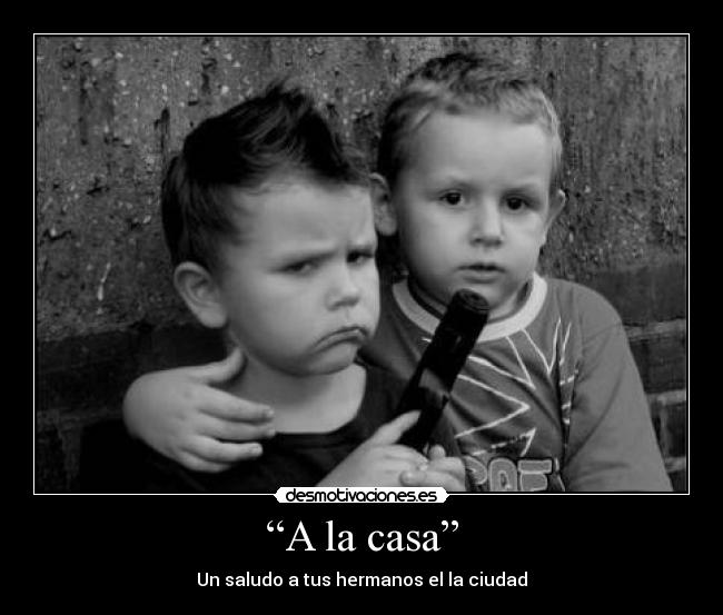 “A la casa” - Un saludo a tus hermanos el la ciudad