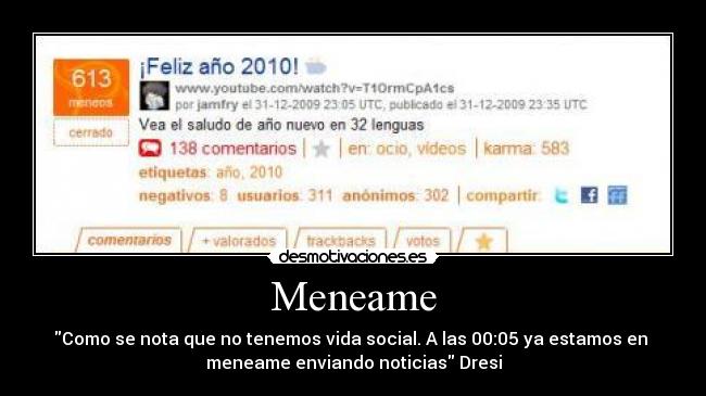 Meneame - Como se nota que no tenemos vida social. A las 00:05 ya estamos en 
meneame enviando noticias Dresi