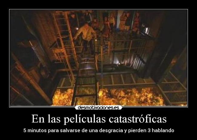En las películas catastróficas - 