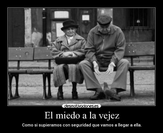 El miedo a la vejez - 