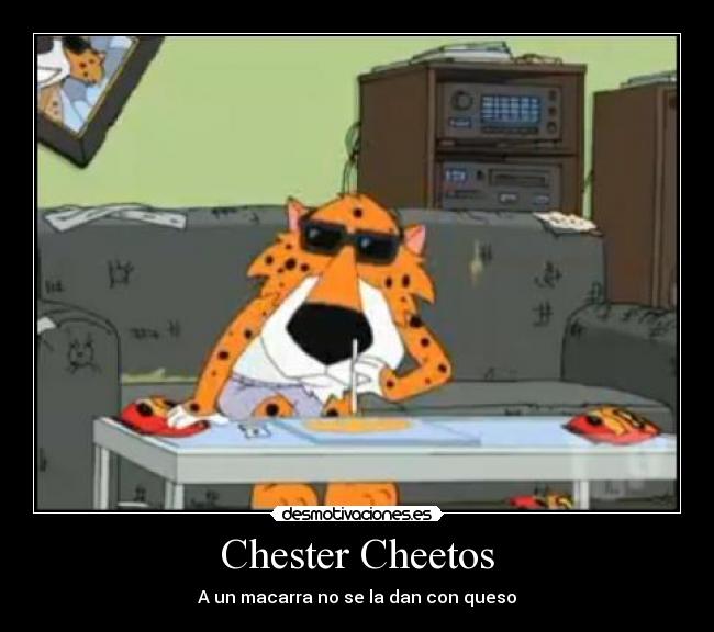 Chester Cheetos - A un macarra no se la dan con queso