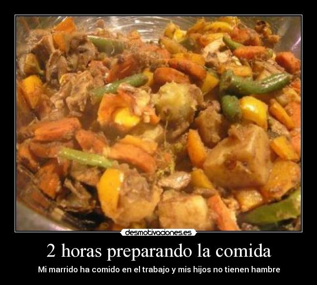 2 horas preparando la comida - 