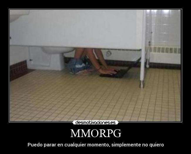 MMORPG - Puedo parar en cualquier momento, simplemente no quiero