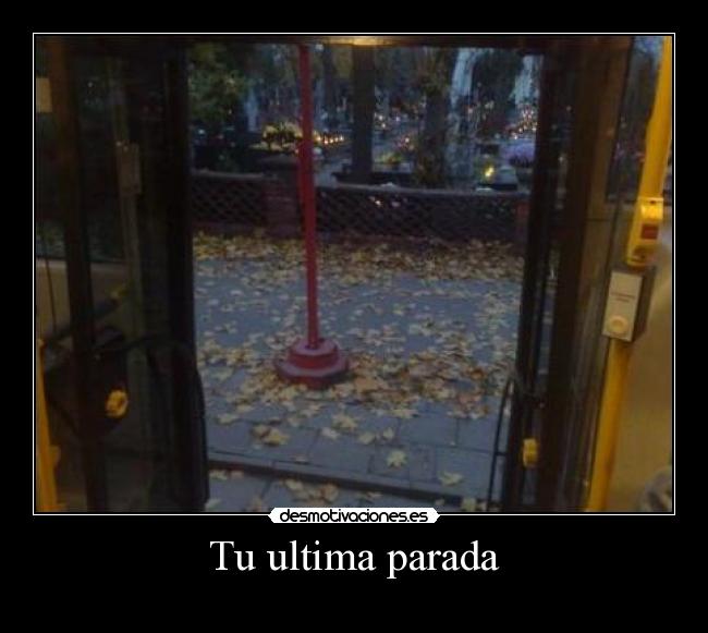 Tu ultima parada -