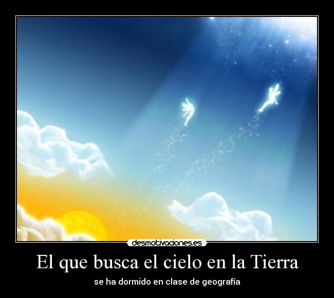 El que busca el cielo en la Tierra - 