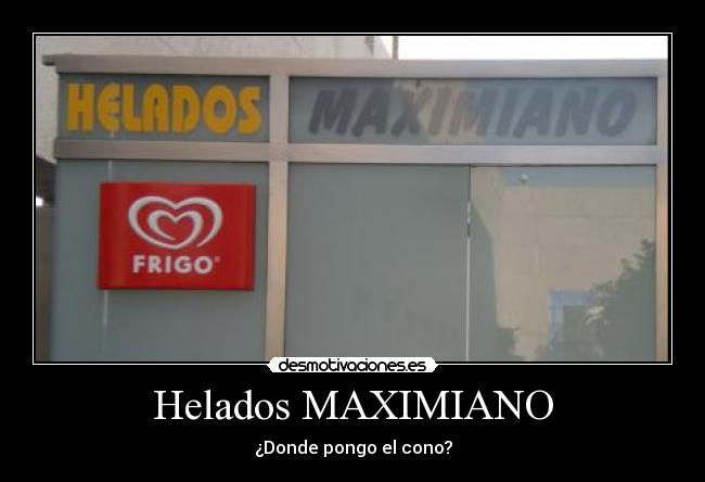 Helados MAXIMIANO - ¿Donde pongo el cono?