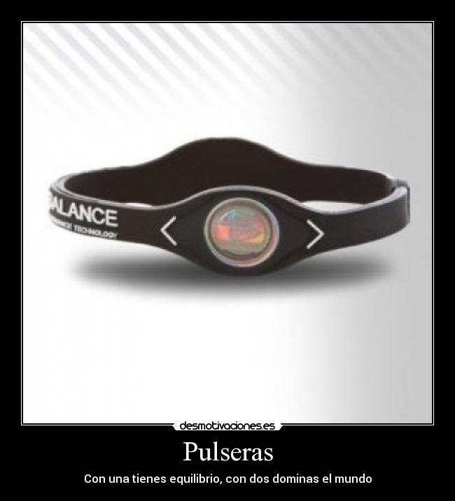 Pulseras - Con una tienes equilibrio, con dos dominas el mundo