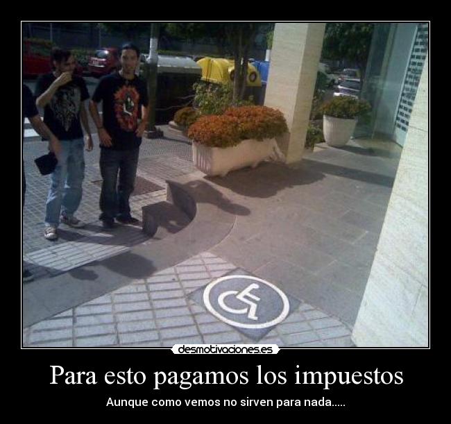 Para esto pagamos los impuestos - Aunque como vemos no sirven para nada.....