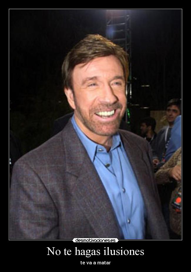 No te hagas ilusiones -