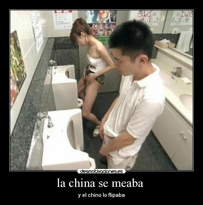 la china se meaba -