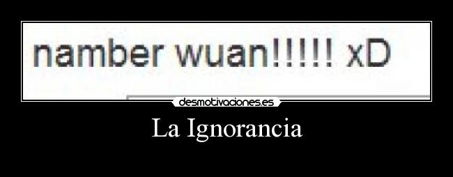 La Ignorancia -