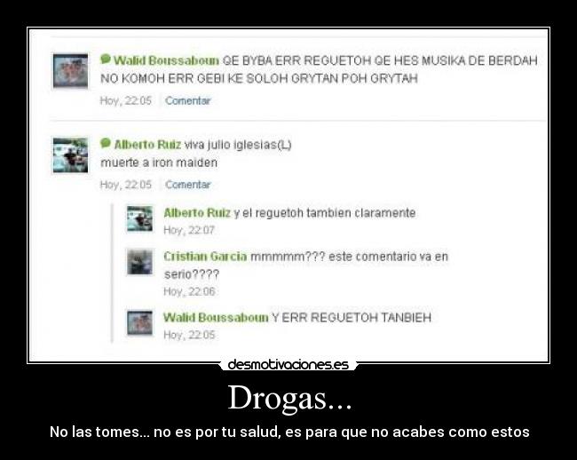 Drogas... - No las tomes... no es por tu salud, es para que no acabes como estos