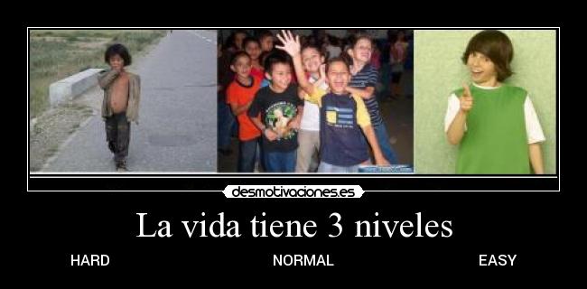 La vida tiene 3 niveles -
