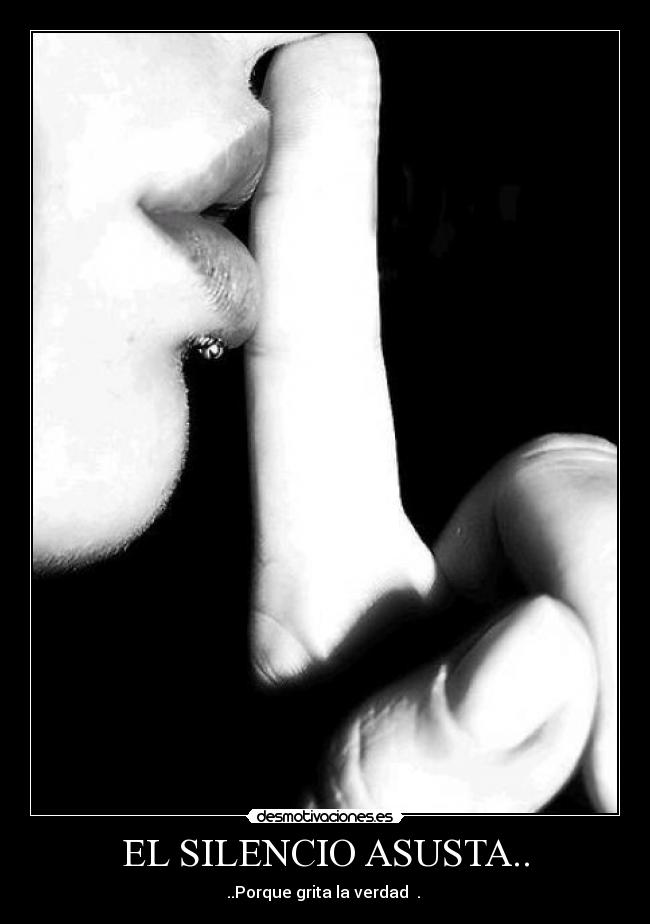 EL SILENCIO ASUSTA.. - 
