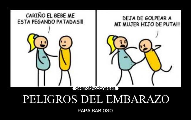 PELIGROS DEL EMBARAZO - PAPÁ RABIOSO 