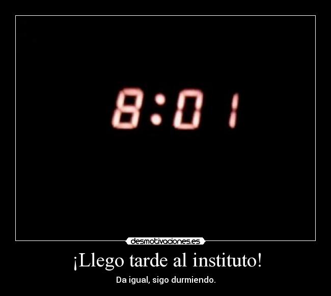 ¡Llego tarde al instituto! -