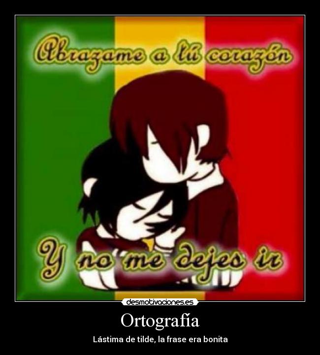 carteles ortografia tilde reggae abrazo corazon amor desmotivaciones
