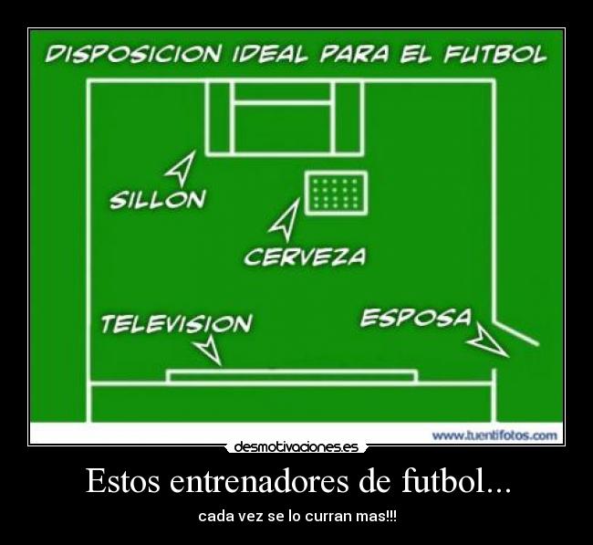 Estos entrenadores de futbol... - cada vez se lo curran mas!!!