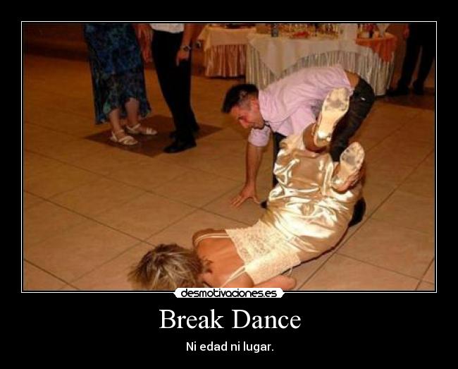Break Dance - Ni edad ni lugar.