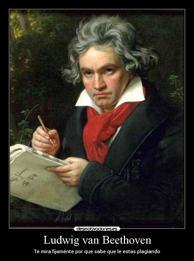 Ludwig van Beethoven - Te mira fijamente por que sabe que le estas plagiando
