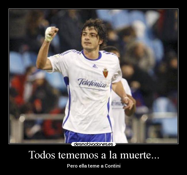 Todos tememos a la muerte... - Pero ella teme a Contini