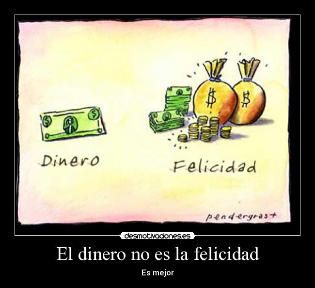 carteles dinero felicidad dinero felicidad desmotivaciones