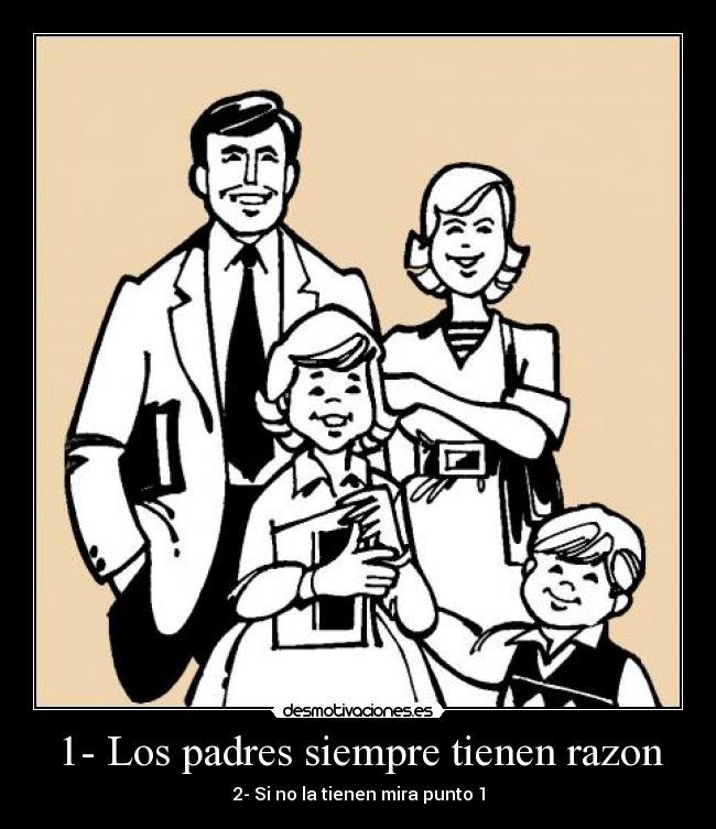1- Los padres siempre tienen razon - 