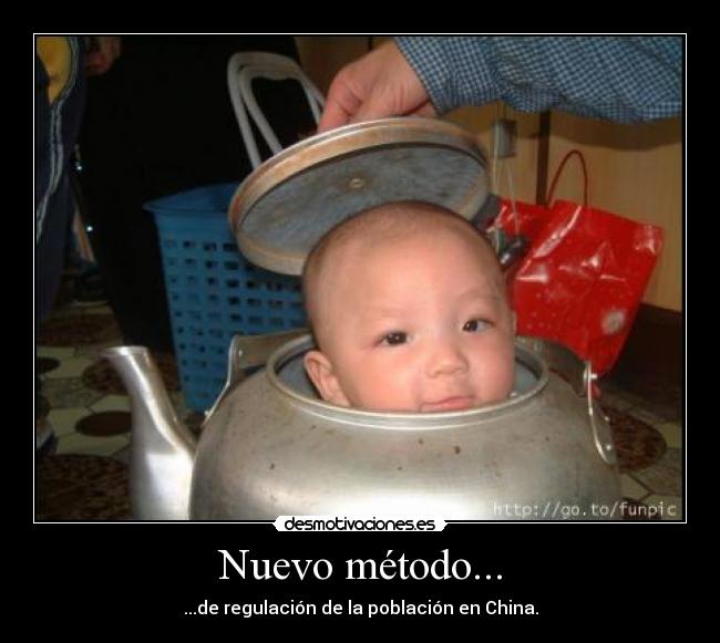 Nuevo método... - ...de regulación de la población en China.