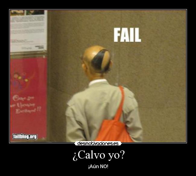 ¿Calvo yo? - ¡Aún NO!