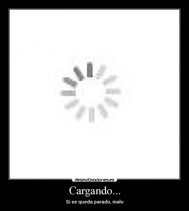 Cargando... - Si se queda parado, malo