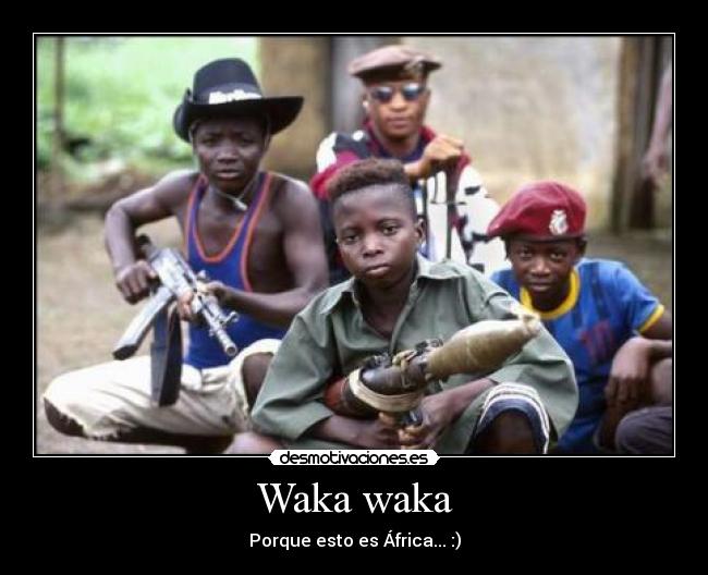 carteles africa waka nino soldado mundial desmotivaciones