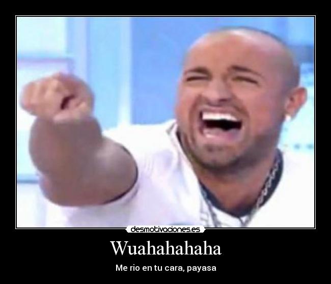 Wuahahahaha - 