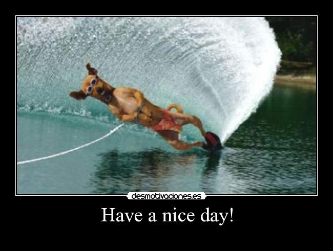 Have a nice day! - 