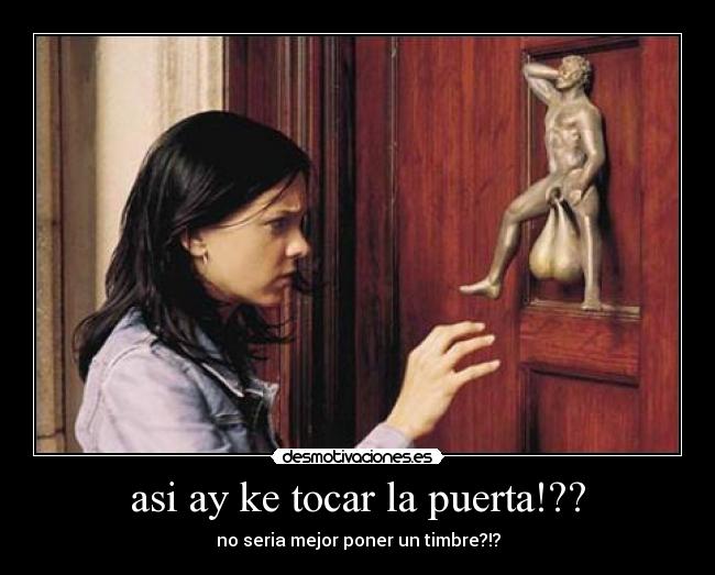 asi ay ke tocar la puerta!?? -