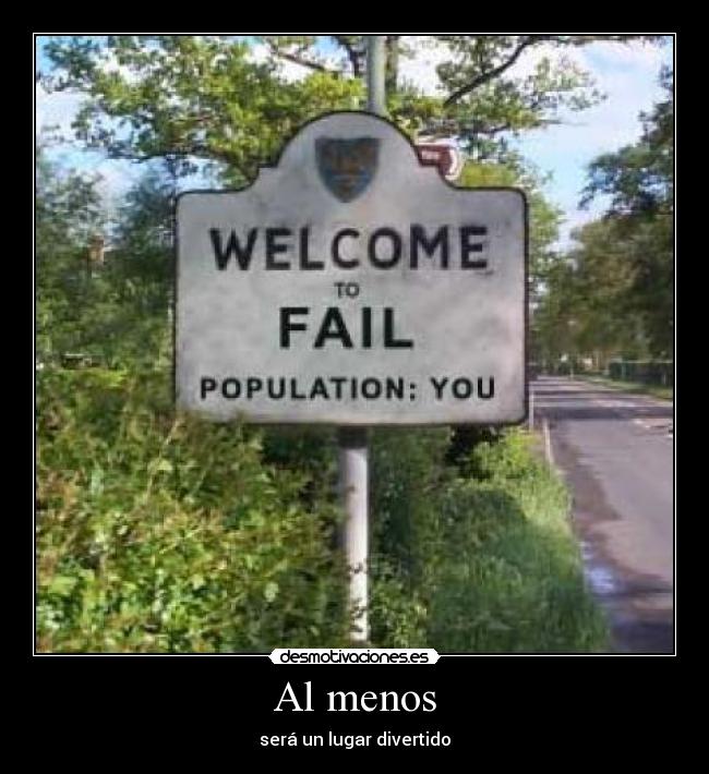 Al menos - será un lugar divertido