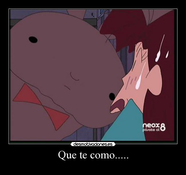 Que te como..... - 