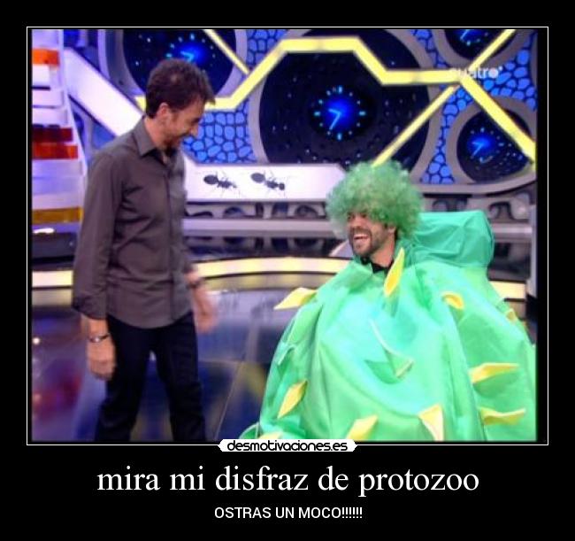mira mi disfraz de protozoo - OSTRAS UN MOCO!!!!!!
