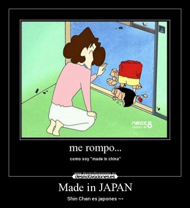 Made in JAPAN - Shin Chan es japones ¬¬