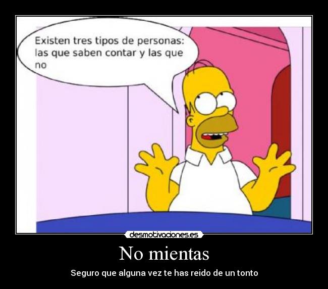 carteles mientas seguro que alguna vez has reido tonto homer simpson desmotivaciones