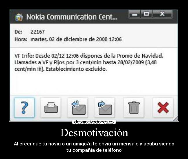 Desmotivación - Al creer que tu novia o un amigo/a te envia un mensaje y acaba siendo
tu compañia de teléfono