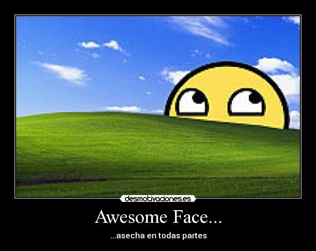 Awesome Face... - 
