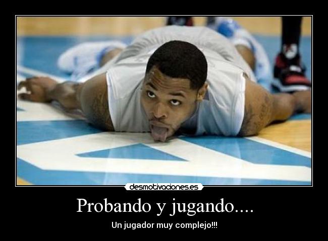 Probando y jugando.... - Un jugador muy complejo!!!