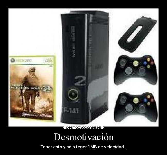 Desmotivación - Tener esto y solo tener 1MB de velocidad...