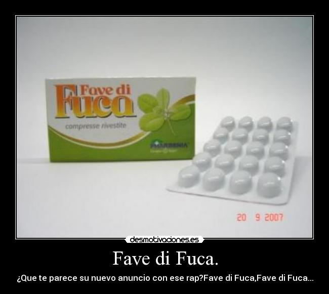 Fave di Fuca. - ¿Que te parece su nuevo anuncio con ese rap?Fave di Fuca,Fave di Fuca...