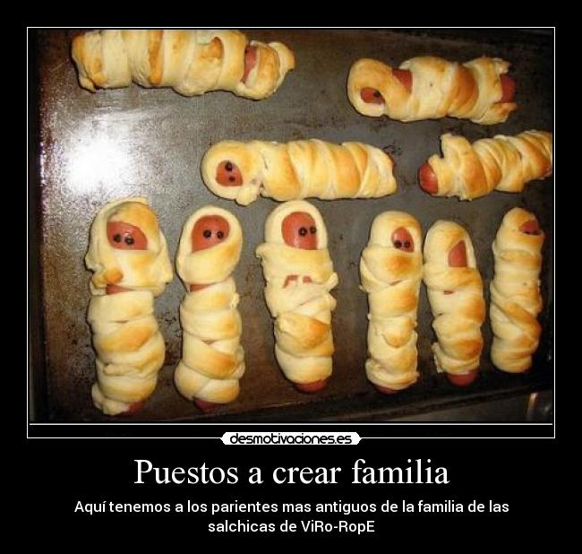 Puestos a crear familia - Aquí tenemos a los parientes mas antiguos de la familia de las salchicas de ViRo-RopE