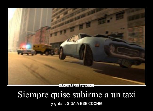 Siempre quise subirme a un taxi - 