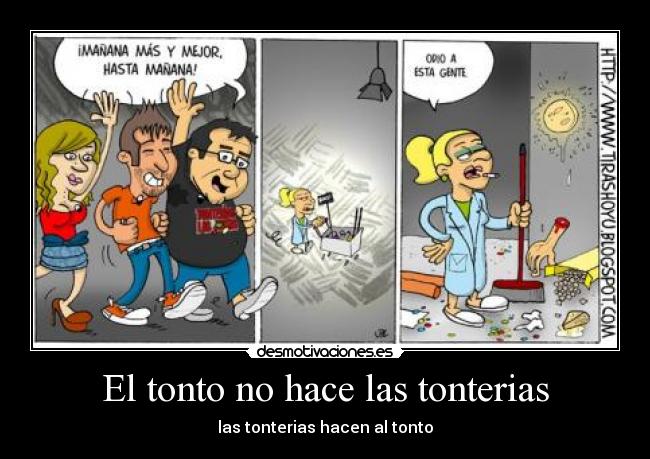 El tonto no hace las tonterias -